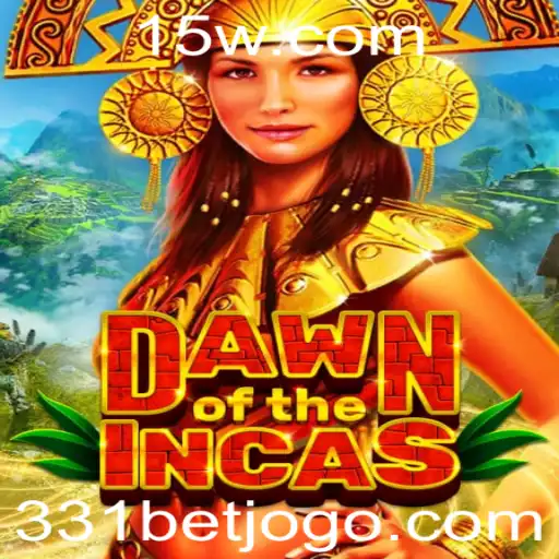 Descubra as Maravilhas de DawnoftheIncas e a Aposta Estratégica 331 bet